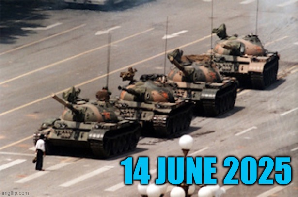 tank man | 14 JUNE 2025 | image tagged in tank man | made w/ Imgflip meme maker