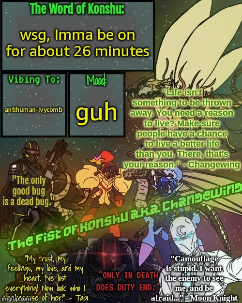 ._The.Fist.of.Konshu_./Changewing's announcement template | wsg, Imma be on for about 26 minutes; antihuman-Ivycomb; guh | image tagged in _the fist of konshu_ /changewing's announcement template | made w/ Imgflip meme maker