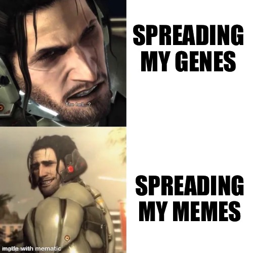 Memes, The DNA of the Soul. | SPREADING MY GENES; SPREADING MY MEMES | image tagged in jetstream sam drake meme,memes,metal gear rising,shitpost,lol,humor | made w/ Imgflip meme maker