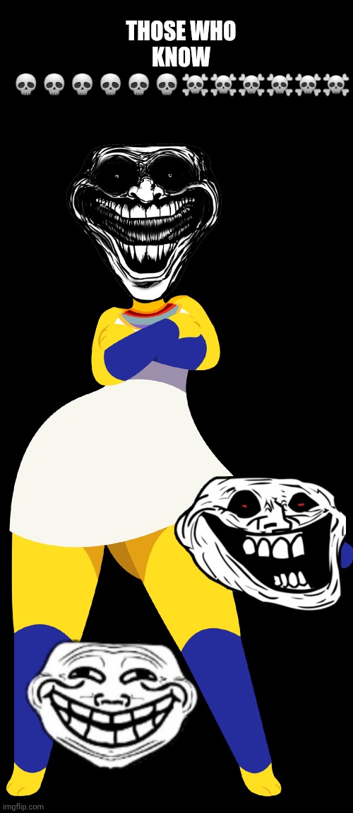 headless ankha | THOSE WHO KNOW 💀💀💀💀💀💀☠️☠️☠️☠️☠️☠️ | image tagged in headless ankha | made w/ Imgflip meme maker