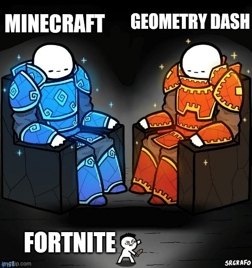 SrGrafo #152 | GEOMETRY DASH; MINECRAFT; FORTNITE | image tagged in srgrafo 152,minecraft,geometry dash,fortnite,is fortnite actually overrated | made w/ Imgflip meme maker