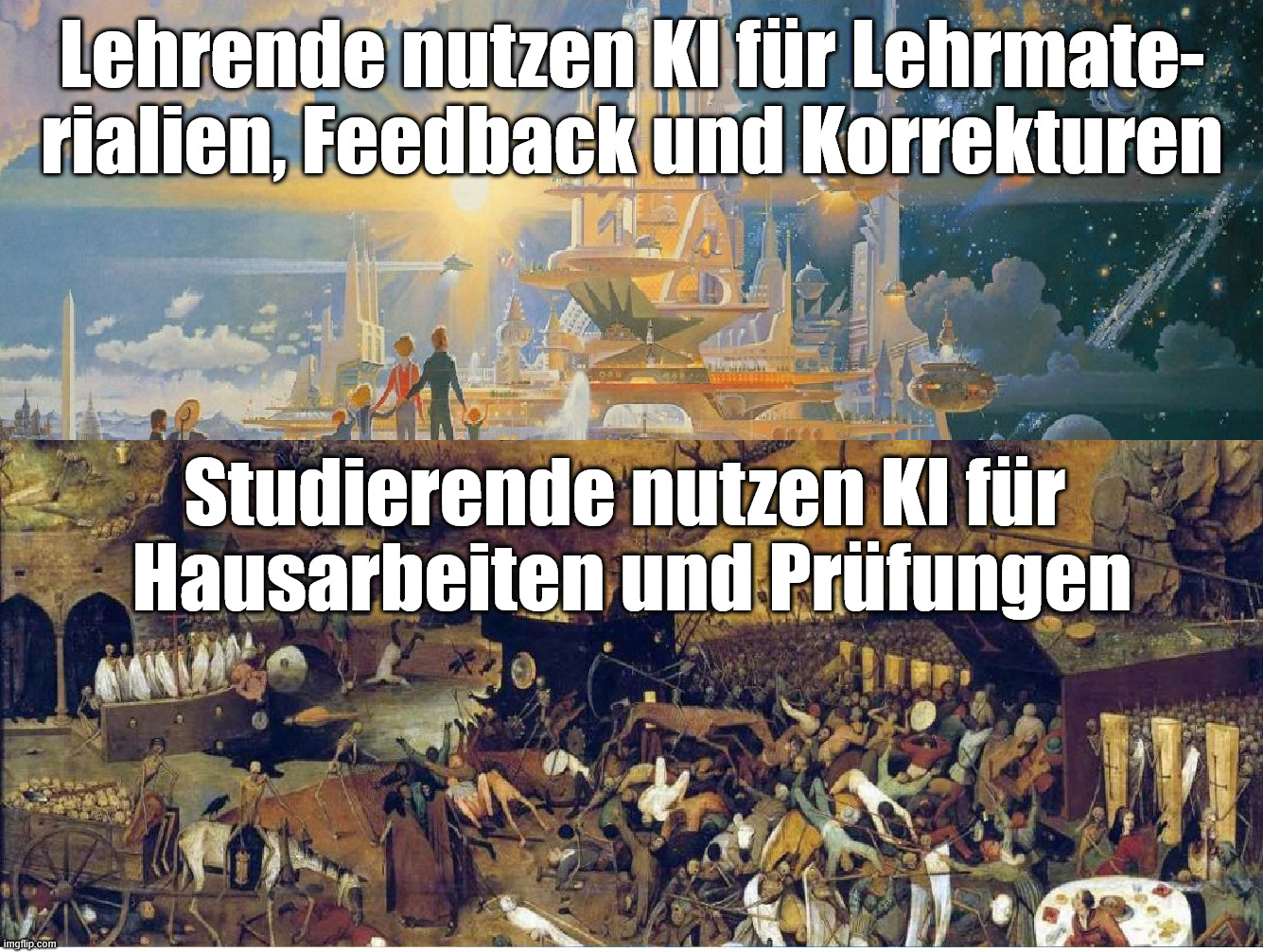 Utopia Dystopia | Lehrende nutzen KI für Lehrmate-
rialien, Feedback und Korrekturen; Studierende nutzen KI für 
Hausarbeiten und Prüfungen | image tagged in utopia dystopia | made w/ Imgflip meme maker