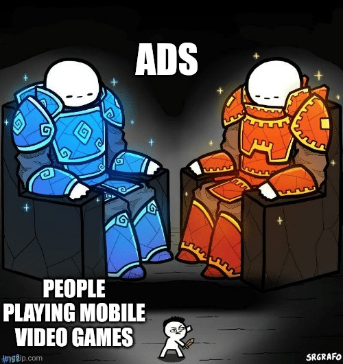 Mobile games be like: | ADS; PEOPLE PLAYING MOBILE VIDEO GAMES | image tagged in srgrafo 152,mobile games,mobile game ads,ads | made w/ Imgflip meme maker