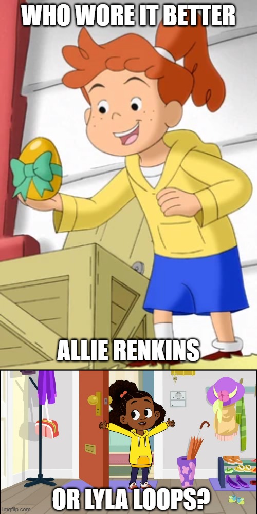 Who Wore It Better Wednesday #266 - Yellow hoodies | WHO WORE IT BETTER; ALLIE RENKINS; OR LYLA LOOPS? | image tagged in memes,who wore it better,curious george,lyla in the loop,pbs kids | made w/ Imgflip meme maker