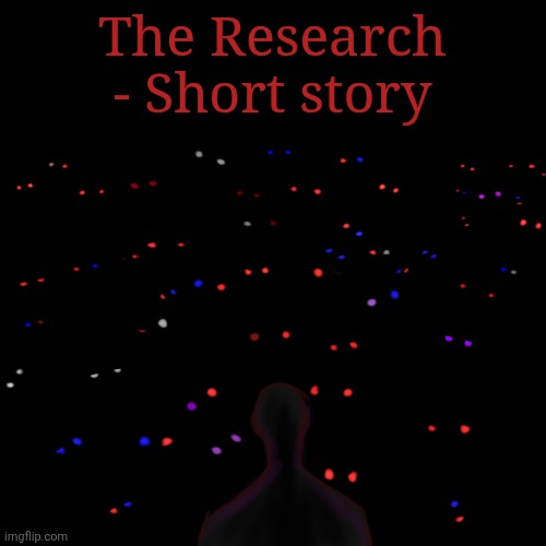 The Research of Homo Sanguinis - Short Story | The Research - Short story | made w/ Imgflip meme maker