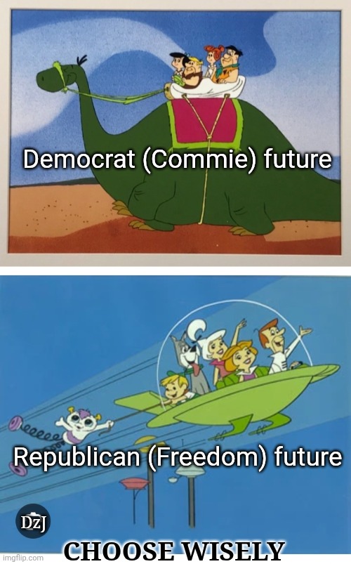 Two possible futures | Democrat (Commie) future; Republican (Freedom) future; DzJ; CHOOSE WISELY | image tagged in choose wisely,republican,defeat,democratic socialism,losers,butthurt liberals | made w/ Imgflip meme maker