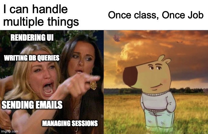 SOLID Principles - SRP | I can handle multiple things; Once class, Once Job; RENDERING UI; WRITING DB QUERIES; SENDING EMAILS; MANAGING SESSIONS | image tagged in memes,woman yelling at cat | made w/ Imgflip meme maker