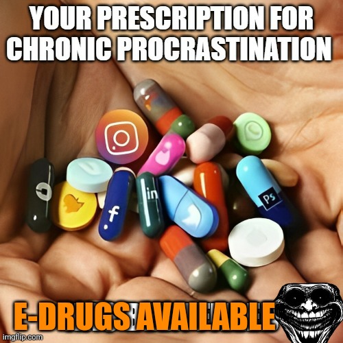 Meme | E-DRUGS AVAILABLE | image tagged in hilarious memes | made w/ Imgflip meme maker