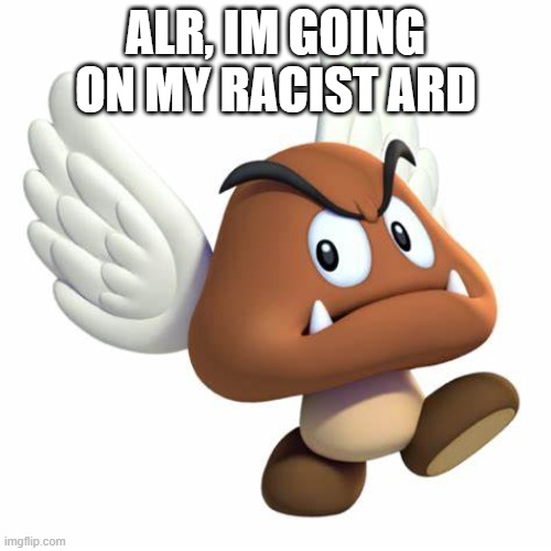 d | ALR, IM GOING ON MY RACIST ARD | image tagged in grimnemo anouncement template | made w/ Imgflip meme maker