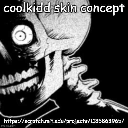 Skeleton | coolkidd skin concept; https://scratch.mit.edu/projects/1186863965/ | image tagged in skeleton | made w/ Imgflip meme maker
