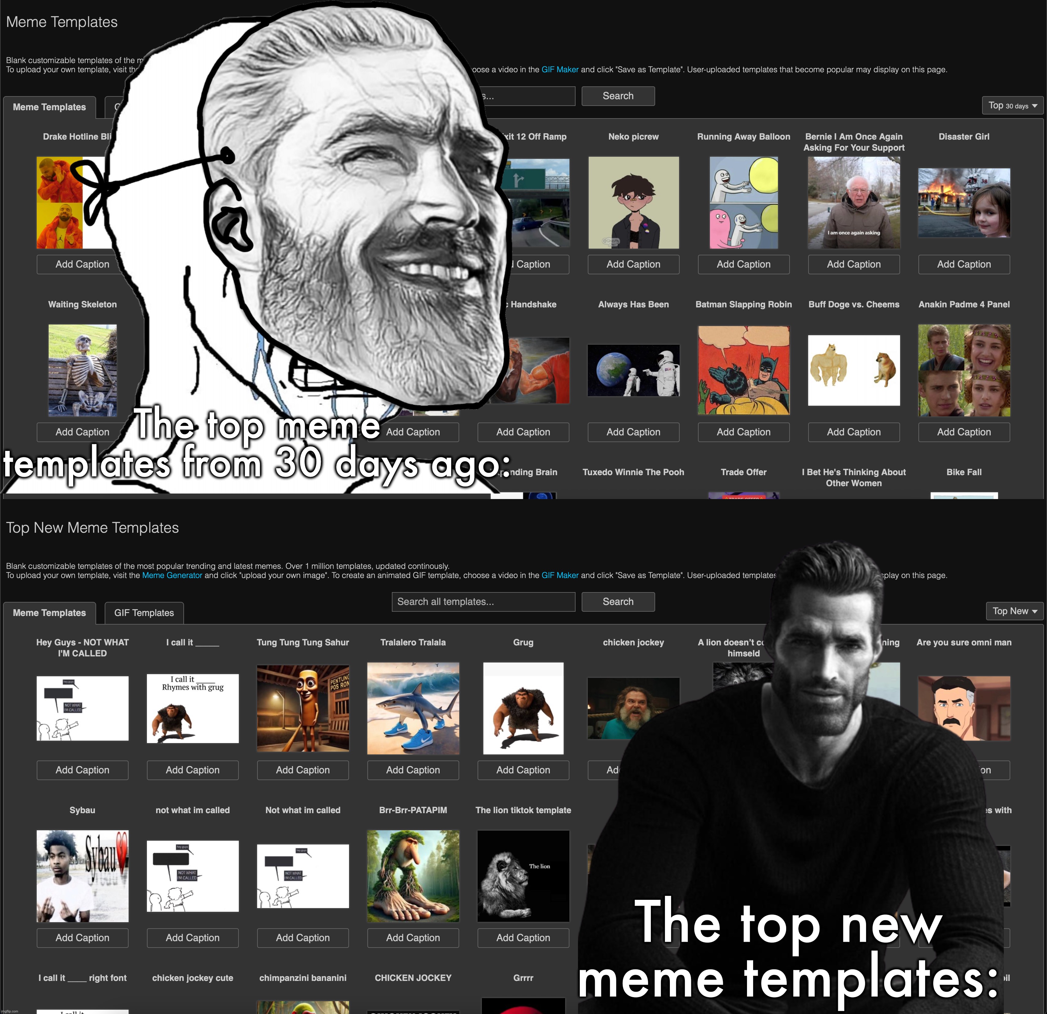 Literally the only people who like and still use the "popular" meme templates are 10 year olds | The top meme templates from 30 days ago:; The top new meme templates: | made w/ Imgflip meme maker