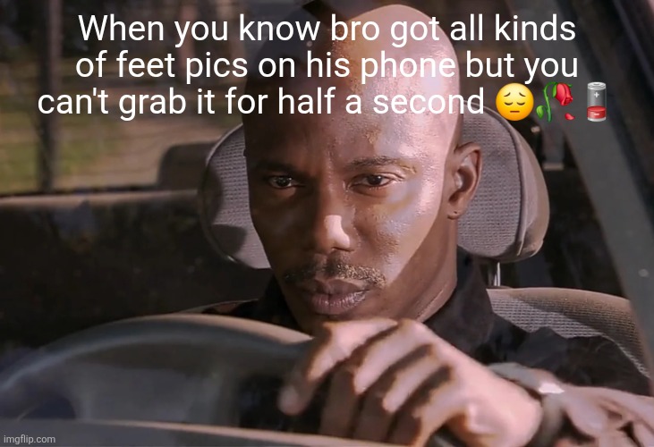 Doakes | When you know bro got all kinds of feet pics on his phone but you can't grab it for half a second 😔🥀🪫 | image tagged in doakes | made w/ Imgflip meme maker