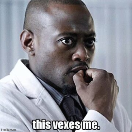 this vexes me | made w/ Imgflip meme maker