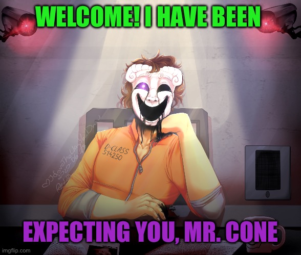 035 | WELCOME! I HAVE BEEN EXPECTING YOU, MR. CONE | image tagged in 035 | made w/ Imgflip meme maker