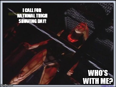National Thigh Showing Day! | I CALL FOR NATIONAL THIGH SHOWING DAY! WHOâ€™S WITH ME? | image tagged in jessica collins,leprechaun 4,pants ripped off,black underwear,nice thighs,don't feel embarrassed | made w/ Imgflip meme maker
