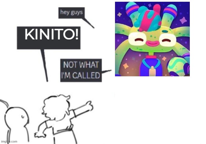 Coach leti is so silly | KINITO! | image tagged in hey guys - not what i'm called | made w/ Imgflip meme maker