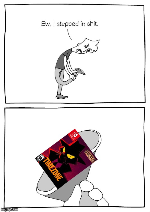 Ew, i stepped in shit | image tagged in ew i stepped in shit | made w/ Imgflip meme maker