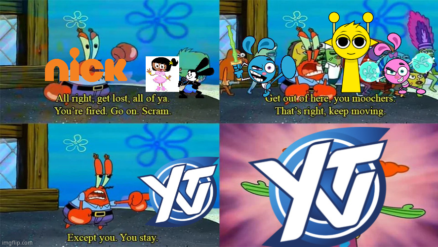 YTV Reboot filter Nickelodeon the right of the | image tagged in mr krabs except you you stay,deviantart,deviantart week,deviantart week 2,nickelodeon,memes | made w/ Imgflip meme maker