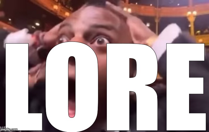 LORE | made w/ Imgflip meme maker