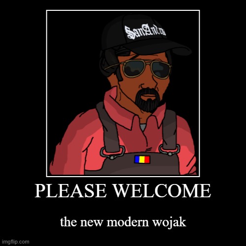 the new modern wojak | PLEASE WELCOME | the new modern wojak | image tagged in funny,demotivationals | made w/ Imgflip demotivational maker