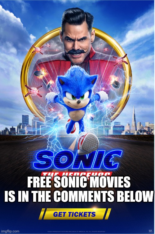 Movie sonic | FREE SONIC MOVIES IS IN THE COMMENTS BELOW | image tagged in movie sonic | made w/ Imgflip meme maker