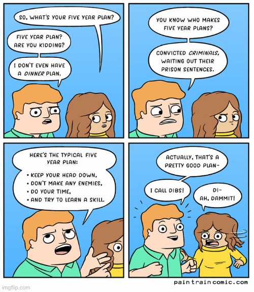 image tagged in comics,paintrain,five year plan | made w/ Imgflip meme maker
