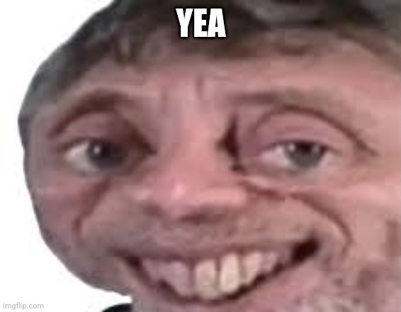 nice | YEA | image tagged in nice | made w/ Imgflip meme maker