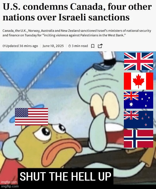 We don't care about your condemnations, US government. Israeli officials have been openly inciting hatred against Palestinians. | SHUT THE HELL UP | image tagged in fee palestine,usa,uk,canada,norway,sanctions | made w/ Imgflip meme maker