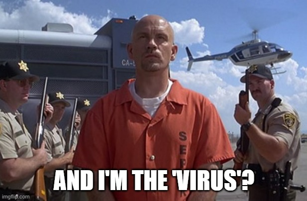Stop the Virus | AND I'M THE 'VIRUS'? | image tagged in stop the virus | made w/ Imgflip meme maker