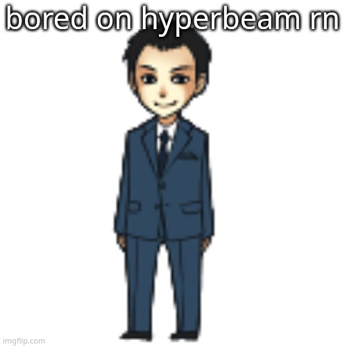 Moriarty but a shimeji | bored on hyperbeam rn | image tagged in moriarty but a shimeji | made w/ Imgflip meme maker
