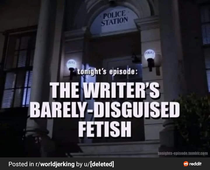 The writer's barely disguised fetish Blank Meme Template
