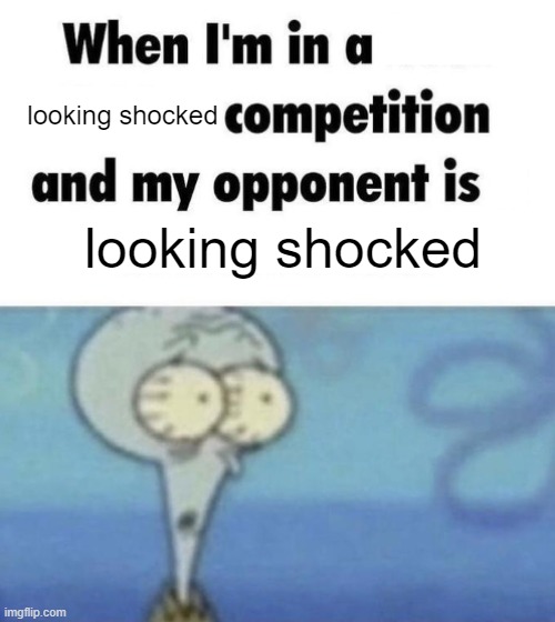 Scaredward | looking shocked; looking shocked | image tagged in scaredward | made w/ Imgflip meme maker