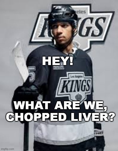 HEY! WHAT ARE WE,
CHOPPED LIVER? | made w/ Imgflip meme maker