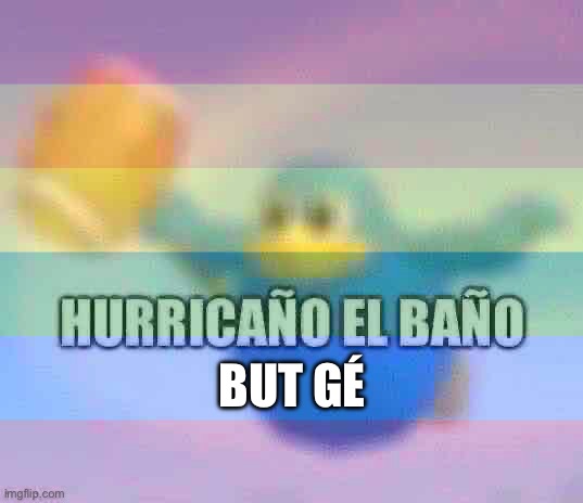 BUT GÉ | made w/ Imgflip meme maker