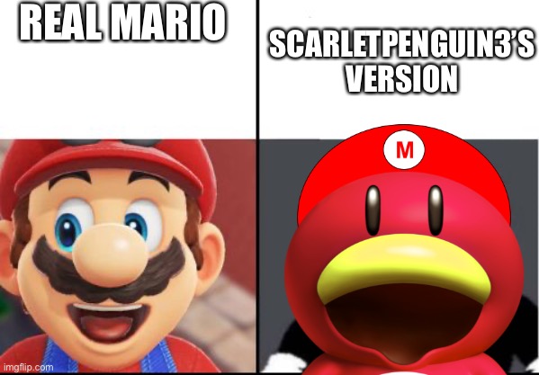 Now Vs My Design | REAL MARIO; SCARLETPENGUIN3’S VERSION | image tagged in happy mario vs dark mario | made w/ Imgflip meme maker