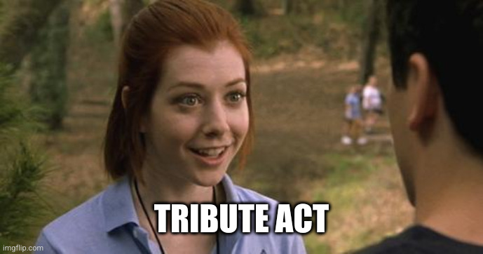 TRIBUTE ACT | image tagged in band camp | made w/ Imgflip meme maker