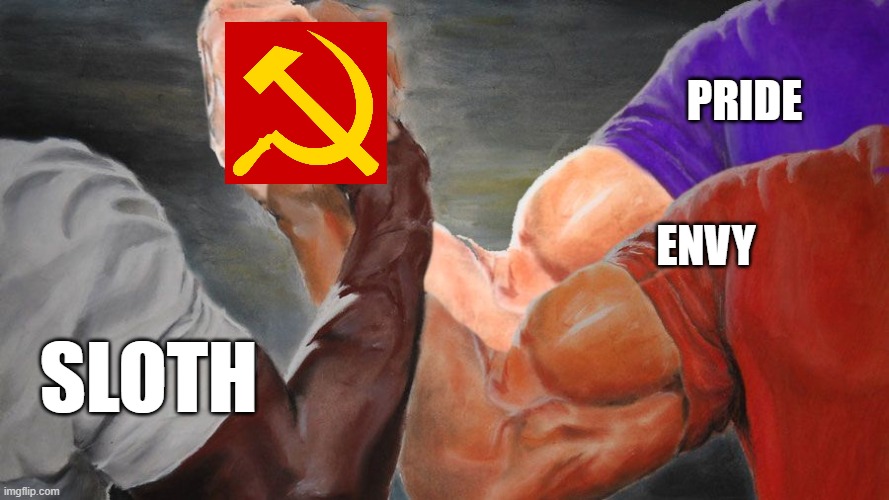sloth + envy + pride = communism | PRIDE; ENVY; SLOTH | image tagged in triple handshake meme | made w/ Imgflip meme maker