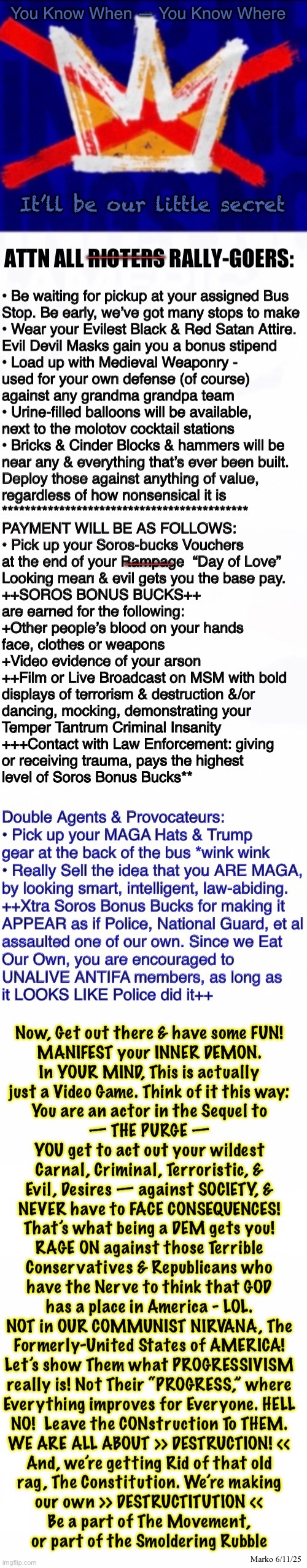 “Summer of Love” ?!   That was a Dress Rehersal | You Know When — You Know Where; It’ll be our little secret; Marko 6/11/25 | image tagged in memes,june 14 day of dumfuckery,starring all manner of assholeness,with anti god anti america stoopid toddler dems | made w/ Imgflip meme maker
