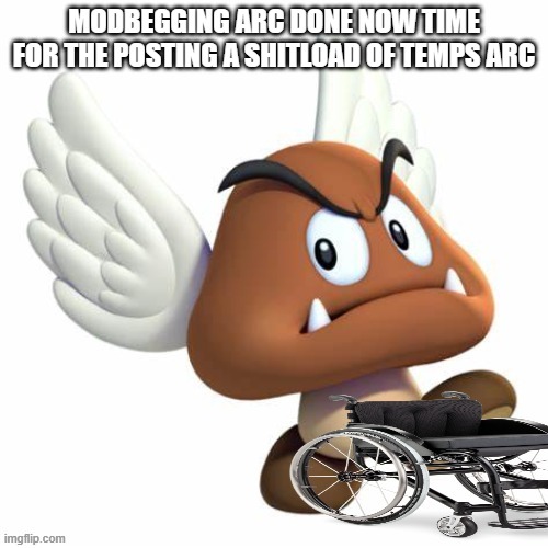 speedrunning msmg | MODBEGGING ARC DONE NOW TIME FOR THE POSTING A SHITLOAD OF TEMPS ARC | image tagged in grimnemo template new | made w/ Imgflip meme maker