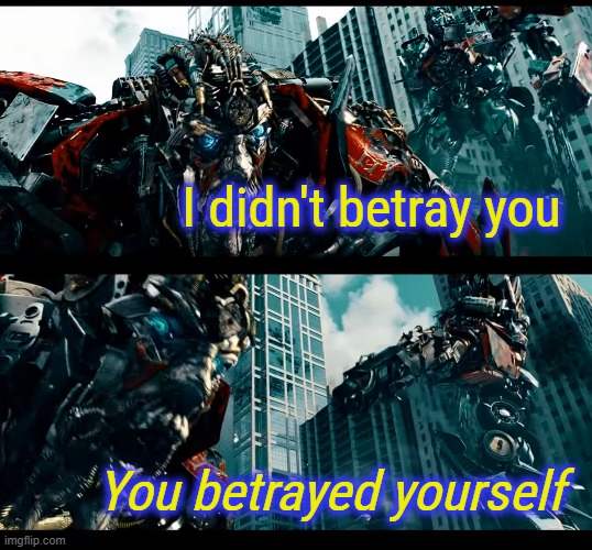 @MoonMan | I didn't betray you; You betrayed yourself | made w/ Imgflip meme maker