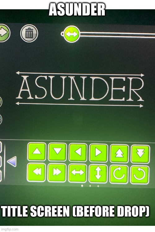 ASUNDER; TITLE SCREEN (BEFORE DROP) | image tagged in gd,level progress | made w/ Imgflip meme maker