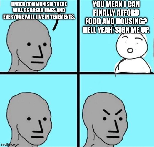Everything we were taught about communism is happening right now under capitalism. | image tagged in npc meme,communism,capitalism,fascism | made w/ Imgflip meme maker