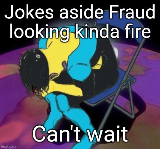 Mark chair | Jokes aside Fraud looking kinda fire; Can't wait | image tagged in mark chair | made w/ Imgflip meme maker
