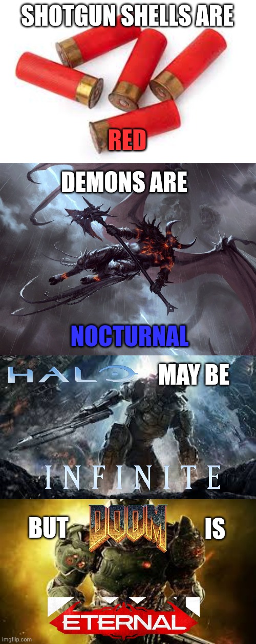 SHOTGUN SHELLS ARE; RED; DEMONS ARE; NOCTURNAL; MAY BE; BUT; IS | made w/ Imgflip meme maker