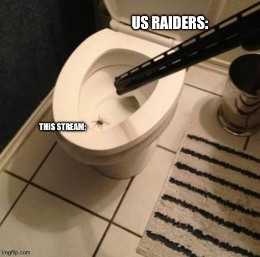 Death will soon follow | US RAIDERS:; THIS STREAM: | made w/ Imgflip meme maker