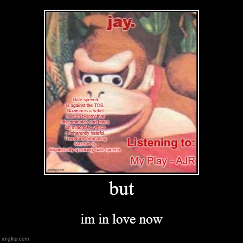 but | im in love now | image tagged in funny,demotivationals | made w/ Imgflip demotivational maker