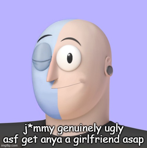 ena | j*mmy genuinely ugly asf get anya a girlfriend asap | image tagged in ena | made w/ Imgflip meme maker