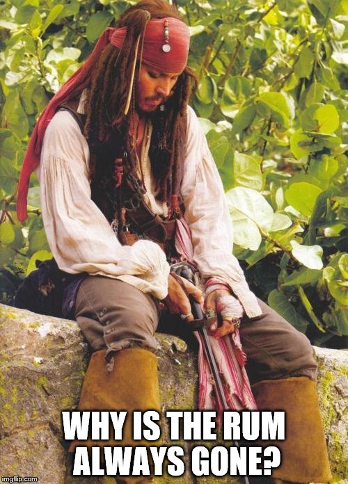 why is the rum gone Blank Meme Template