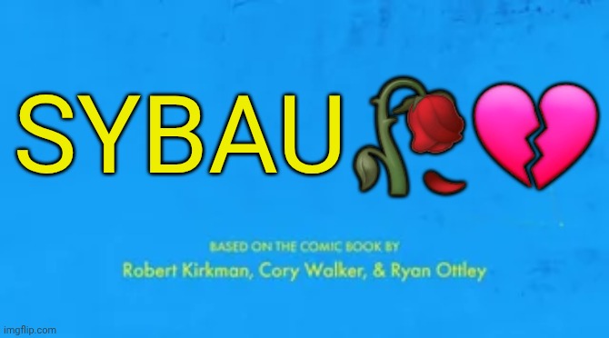 blank invincible title card | SYBAU🥀💔 | image tagged in blank invincible title card | made w/ Imgflip meme maker
