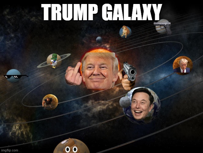 Solar System | TRUMP GALAXY | image tagged in solar system | made w/ Imgflip meme maker